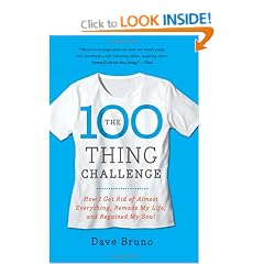 The 100 Thing Challenge: How I Got Rid of Almost Everything, Remade My Life, and Regained My Soul