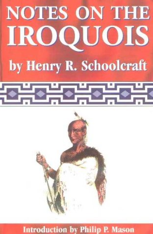Notes on the Iroquois: Or Contributions to American History, Antiquities and General Ethnology (Schoolcraft)