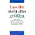 La� Dir nicht alles gefallen: Wie Sie Ihr Selbstbewu�tsein st�rken und sich privat und beruflich besser durchsetzen k�nnen
