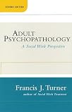 Adult Psychopathology, Second Edition: A Social Work Perspective