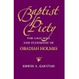Baptist Piety: The Last Will and Testimony of Obadiah Holmes (Religion and American Culture) by Edwin S. Gaustad