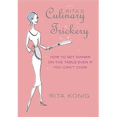 Rita's Culinary Trickery: How to Get Dinner on the Table Even if You Can't Cook