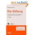 Die Stiftung: Umfassende Erl�uterungen, Beispiele und Musterformulare f�r die Rechtspraxis