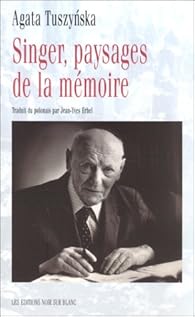 Singer Paysages De La Memoire Agata Tuszynska Babelio