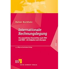 Internationale Rechnungslegung: Die wesentlichen Vorschriften nach IFRS und HGB - mit Aufgaben und L�sungen