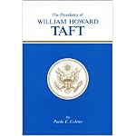 The Presidency of William Howard Taft (American Presidency Series) book cover