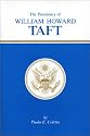 The Presidency of William Howard Taft (American Presidency Series)