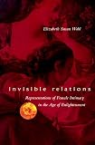 Invisible Relations : Representations Of Female Intimacy  In The Age Of Enlightenment