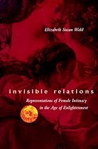 Invisible Relations: Representations of Female Intimacy in the Age of Enlightenment