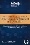 AMA guides to the evaluation of ophthalmic impairment and disability : measure the impact of visual impairment on activities of daily life