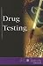 At Issue Series - Drug Testing (paperback edition)