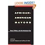African-American Mayors: Race, Politics, and the American City