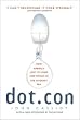 Dot.con: How America Lost Its Mind and Money in the Internet Era Dot.con: How America Lost Its Mind and Money in the Internet Era