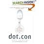 Dot.con : How America Lost Its Mind and Money in the Internet Era