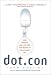 Dot.con: How America Lost Its Mind and Money in the Internet Era