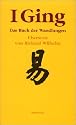 I Ging. Das Buch der Wandlungen
