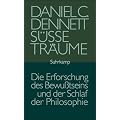 S��e Tr�ume: Die Erforschung des Bewu�tseins und der Schlaf der Philosophie