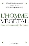 L'Homme v�g�tal : Pour une autonomie du vivant