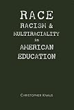 Race, Racism and Multiraciality in American Education