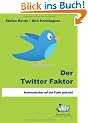 Der Twitter Faktor: Kommunikation auf den Punkt gebracht