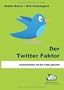 Der Twitter Faktor: Kommunikation auf den Punkt gebracht