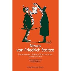 Neues von Friedrich Stoltze: Liebenswertes, Satirisches-Humoristisches, Selten-Geh�rtes