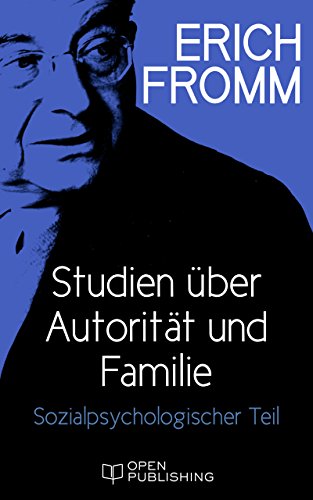 Studien über Autorität und Familie.
Sozialpsychologischer Teil (German Edition)