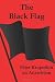 The Black Flag: Peter Kropotkin on Anarchism