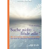 Suche nichts - finde alles!: Wie Ihre tiefste Sehnsucht sich erf�lltvon "Frank Kinslow"