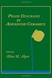 Phase Diagrams in Advanced Ceramics (Treatise on Materials Science and Technology)