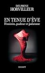 En tenue d'Eve: F�minin, Pudeur et Ju...