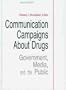 Communication Campaigns About Drugs: Government, Media, and the Public (Routledge Communication Series)