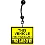 Yellow This Vehicle Pays Your Salary Warning Sign Belly Ring