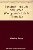 Schubert : his life and times