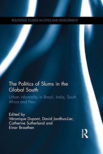 The Politics of Slums in the Global South: Urban Informality in Brazil, India, South Africa and Peru (Routledge Studies in Cities and Development)