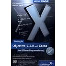 Einstieg in Objective-C und Cocoa: inkl. iPhone-Programmierung mit dem SDK 3.0
