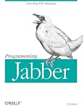 Programming Jabber: Extending XML Messaging (O'Reilly XML)