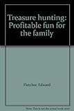 Treasure hunting : profitable fun for the family
