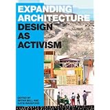 Expanding Architecture: Design as Activism