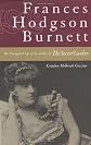 Frances Hodgson Burnett: The Unexpected Life of the Author of The Secret Garden