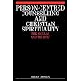 Person-centred Counselling and Christian Spirituality: The Secular and the Holy (Exc Business And Economy (Whurr))