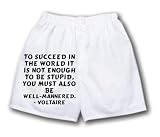 White Boxer Short with To succeed in the world it is not enough to be stupid, you must also be well-mannered. - Voltaire