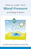 How to lower your blood pressure and keep it down
