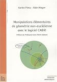 Manipulations Elementaires de Géometrie Non-Euclidienne avec le Logiciel CABRI Manipulations Elementaires de Géometrie Non-Euclidienne avec le Logiciel CABRI