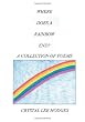 Where Does A Rainbow End?: A Collection of Poems