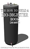 41CO5u2dprL. SL160  How to Build a Methane Producing Bio Digester. DIY Biodigester. (The Debt Killer Book)
