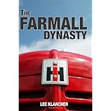 the farmall dynasty a history of international harvester tractors titan mogul farmall letter cub hundred