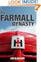 The Farmall Dynasty: A History Of International Harvester Tractors: Titan, Mogul, Farmall, Letter, Cub, Hundred, And More