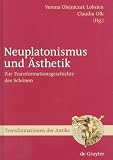Produkt-Bild: Neuplatonismus und &Auml;sthetik (Transformationen Der Antike): Zur Transformationsgeschichte des Sch&ouml;nen