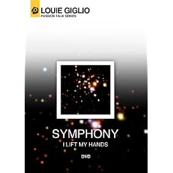 Louie Giglio: Symphony (I Lift My Hands)